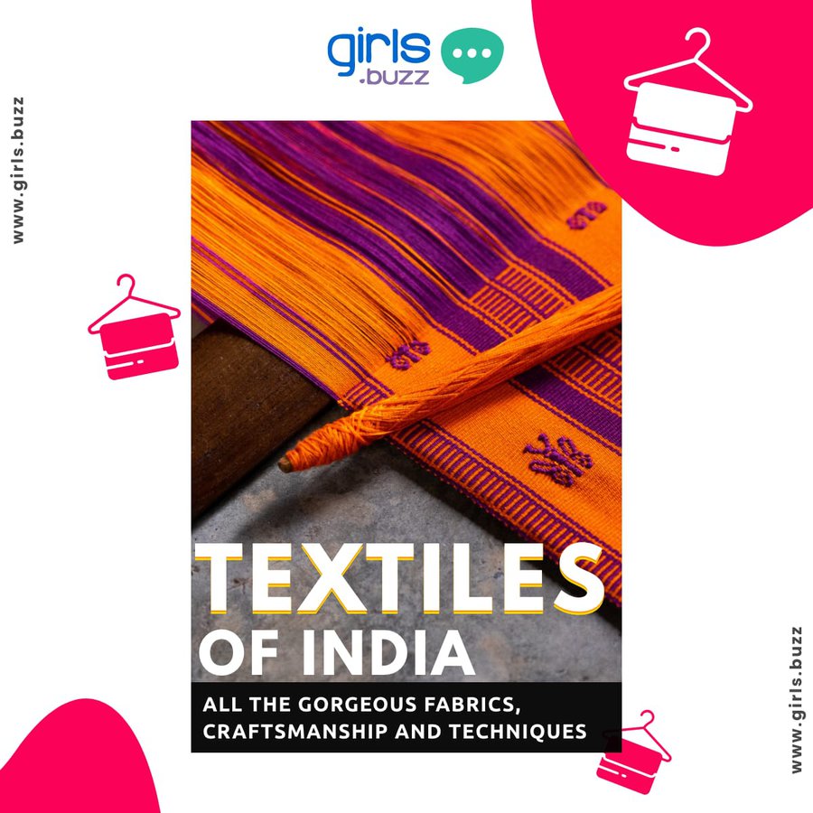 5 Textiles Of India - Get To Know The Gorgeous Fabrics, Craftsmanship, And Techniques
